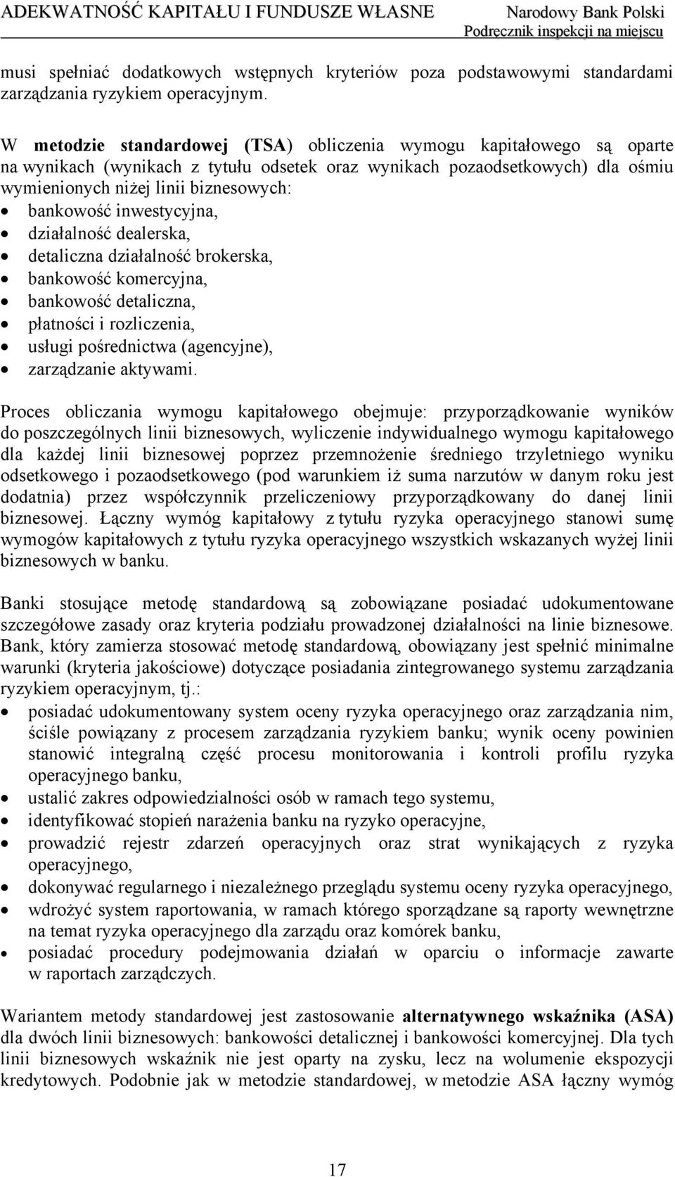 inwestycyjna, działalność dealerska, detaliczna działalność brokerska, bankowość komercyjna, bankowość detaliczna, płatności i rozliczenia, usługi pośrednictwa (agencyjne), zarządzanie aktywami.