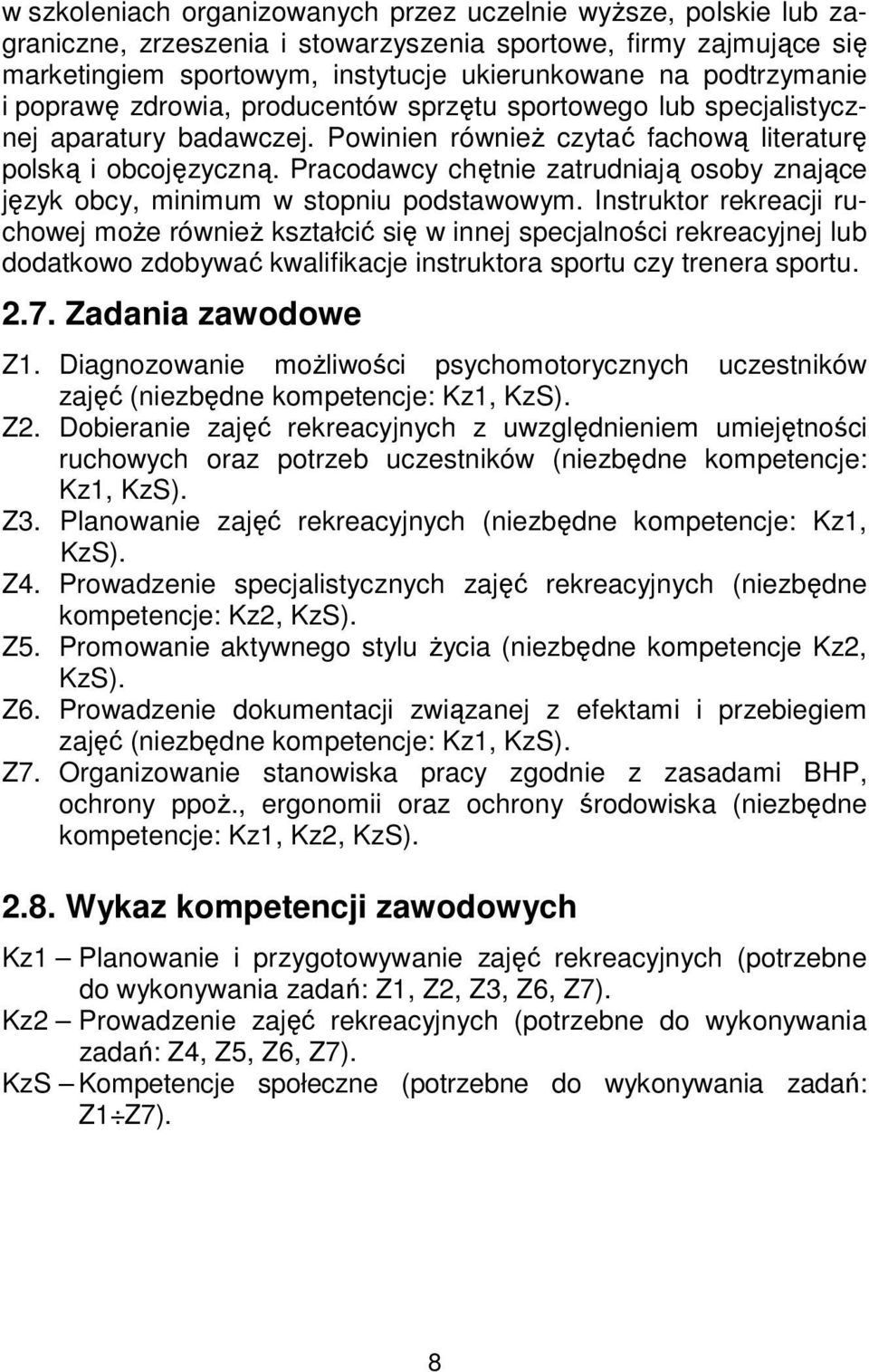 Pracodawcy chętnie zatrudniają osoby znające język obcy, minimum w stopniu podstawowym.