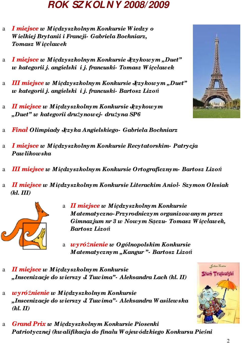 francuski- Tomasz Więcławek a III miejsce w Międzyszkolnym Konkursie Językowym Duet w  francuski- Bartosz Lizoń a II miejsce w Międzyszkolnym Konkursie Językowym Duet w kategorii drużynowej- drużyna