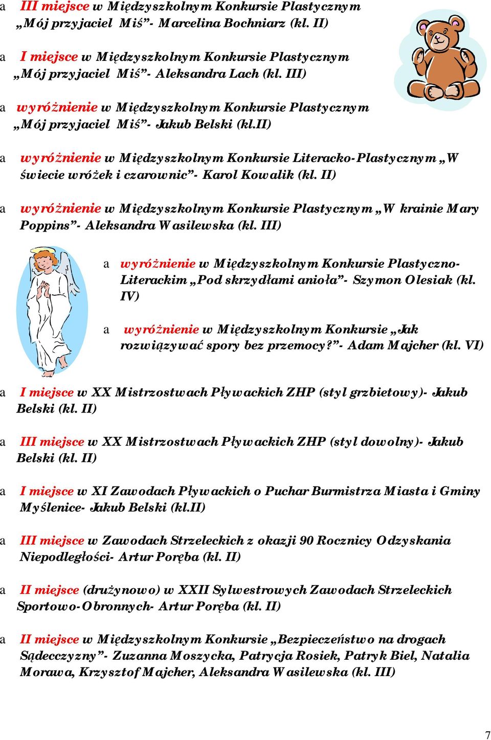 ii) a wyróżnienie w Międzyszkolnym Konkursie Literacko-Plastycznym W świecie wróżek i czarownic - Karol Kowalik (kl.