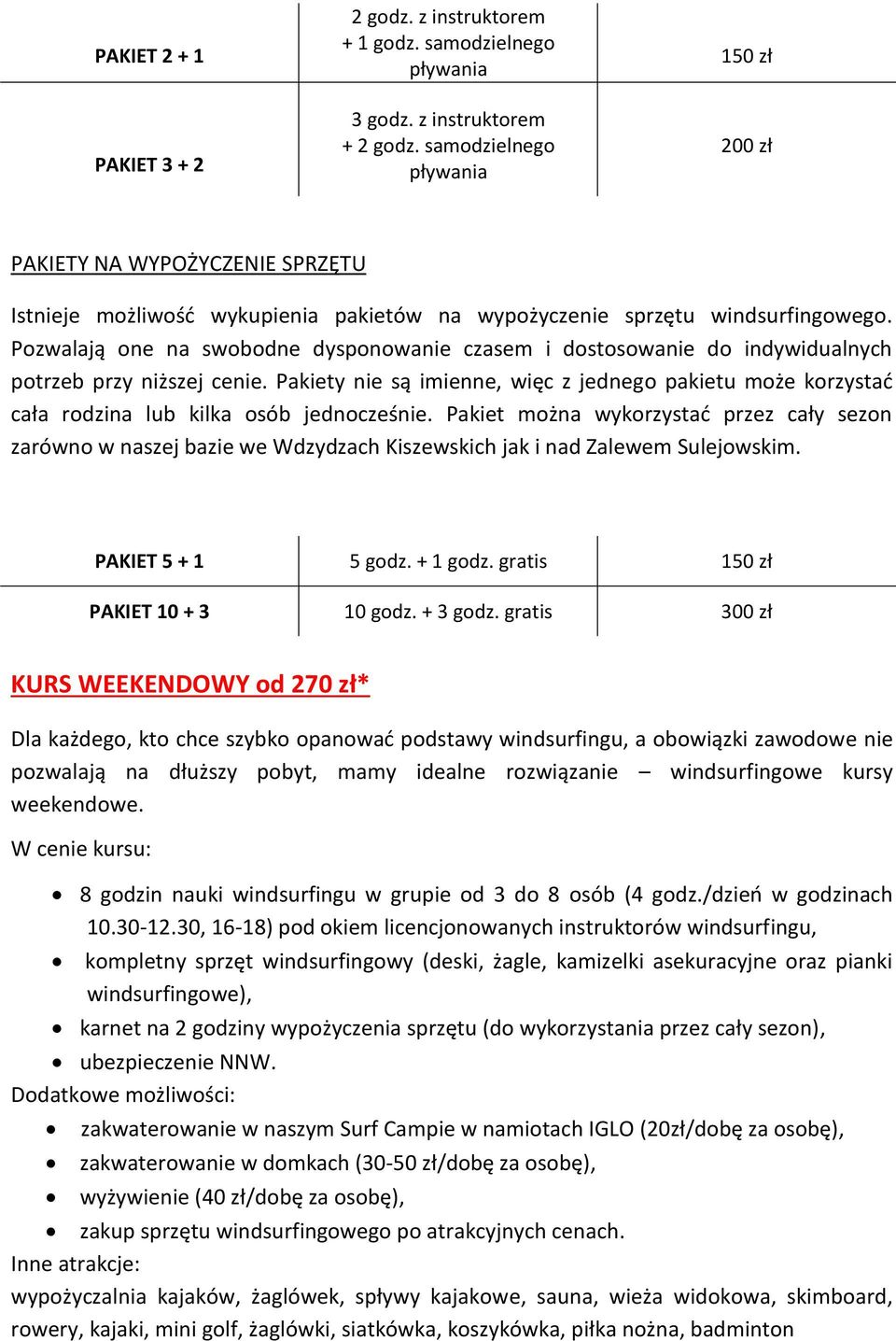 Pozwalają one na swobodne dysponowanie czasem i dostosowanie do indywidualnych potrzeb przy niższej cenie.