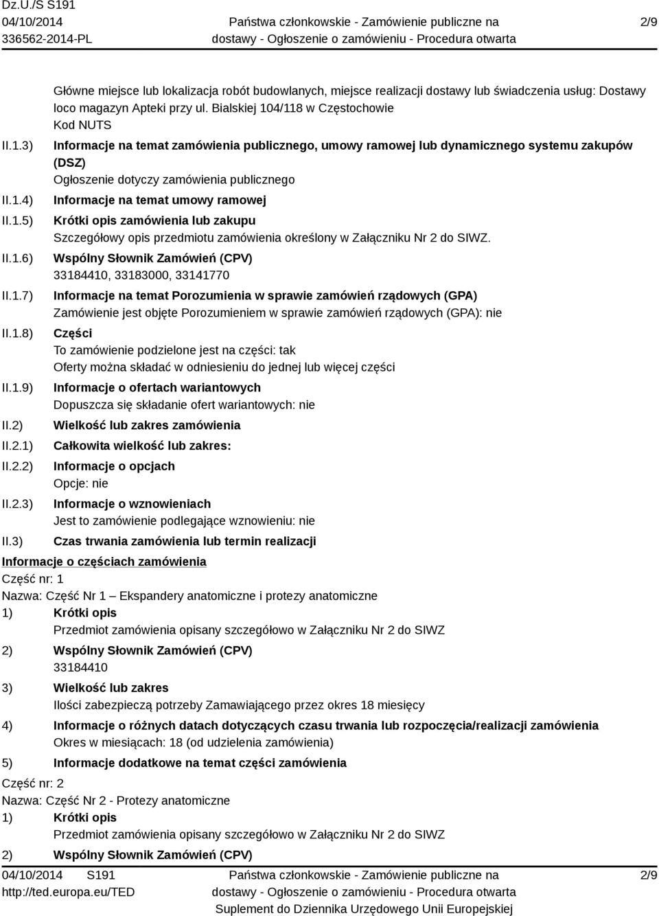 temat umowy ramowej Krótki opis zamówienia lub zakupu Szczegółowy opis przedmiotu zamówienia określony w Załączniku Nr 2 do SIWZ.