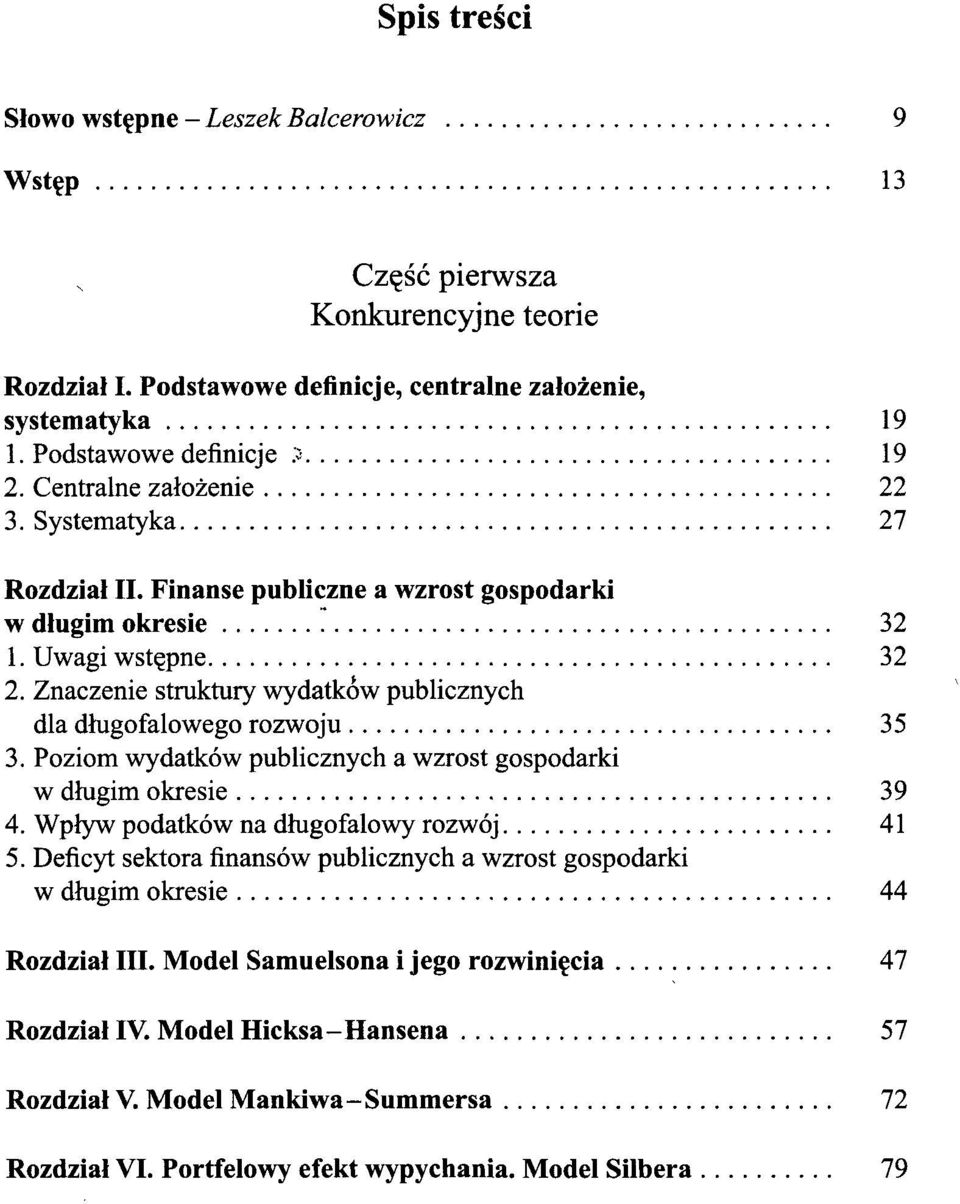 Znaczenie struktury wydatków publicznych dla długofalowego rozwoju 35 3. Poziom wydatków publicznych a wzrost gospodarki w długim okresie 39 4. Wpływ podatków na długofalowy rozwój 41 5.