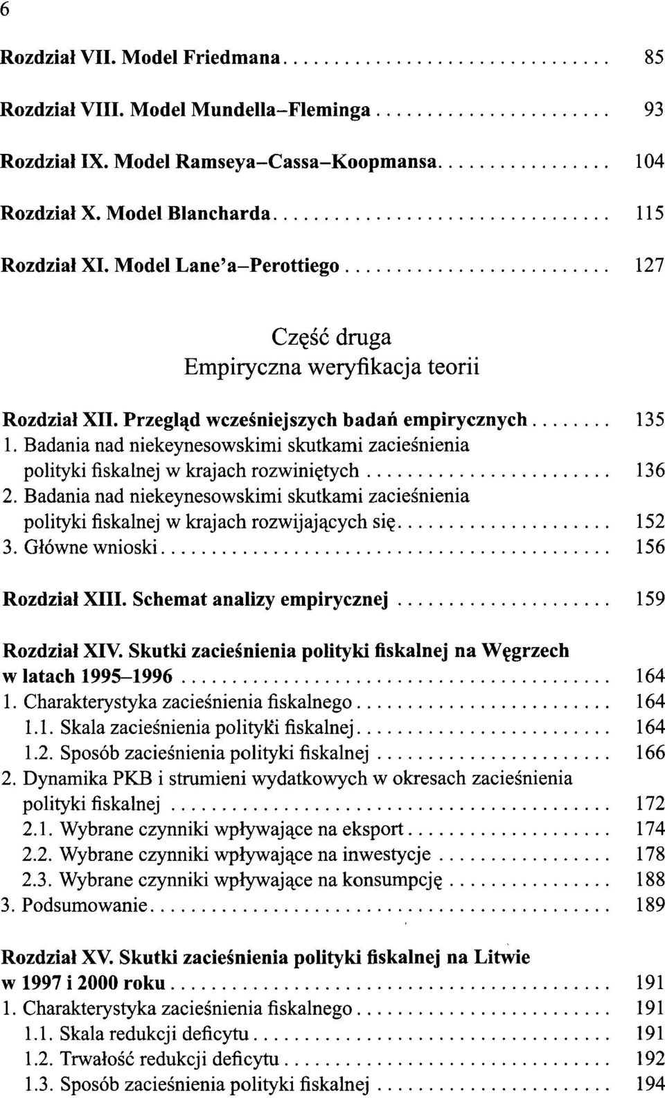 Badania nad niekeynesowskimi skutkami zacieśnienia polityki fiskalnej w krajach rozwiniętych 136 2.