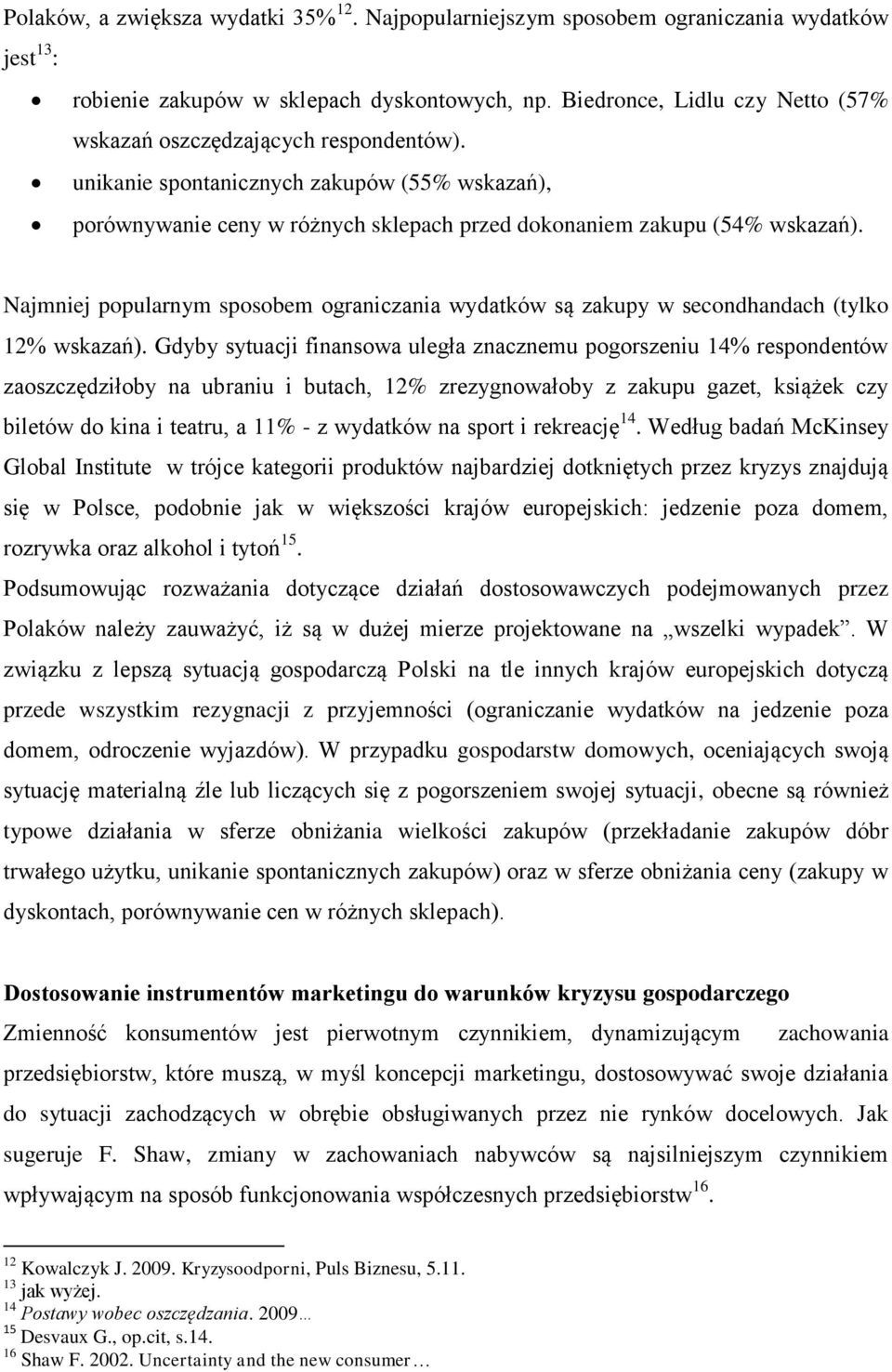 Najmniej popularnym sposobem ograniczania wydatków są zakupy w secondhandach (tylko 12% wskazań).