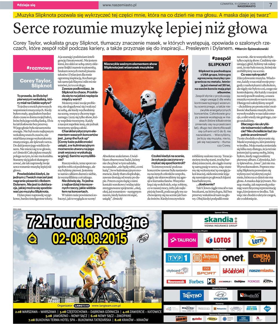 podczas kariery, a także przyznaje się do inspiracji... Presleyem i Dylanem. #Marcin Śpiewakowski #rozmowa Corey Taylor, Slipknot Toprawda,żeElvisbył pierwszymwokalistą,którymiałnaciebiewpływ?