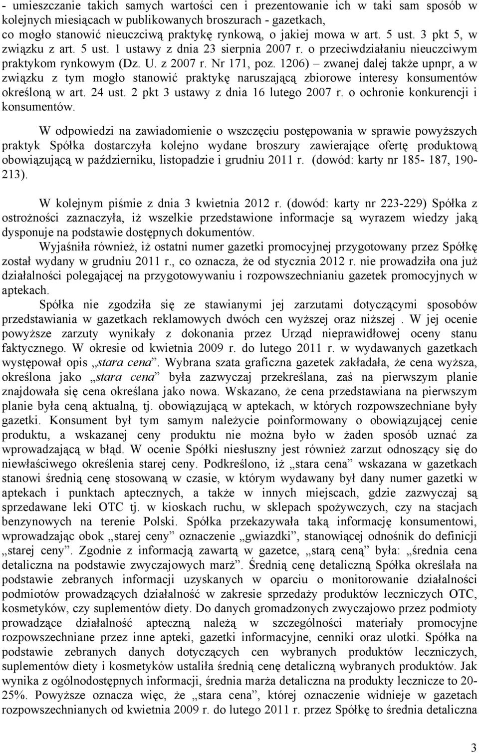 1206) zwanej dalej także upnpr, a w związku z tym mogło stanowić praktykę naruszającą zbiorowe interesy konsumentów określoną w art. 24 ust. 2 pkt 3 ustawy z dnia 16 lutego 2007 r.