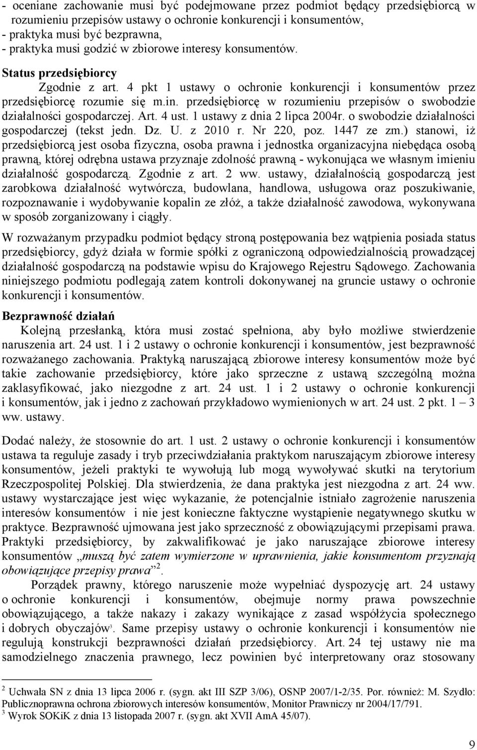 Art. 4 ust. 1 ustawy z dnia 2 lipca 2004r. o swobodzie działalności gospodarczej (tekst jedn. Dz. U. z 2010 r. Nr 220, poz. 1447 ze zm.