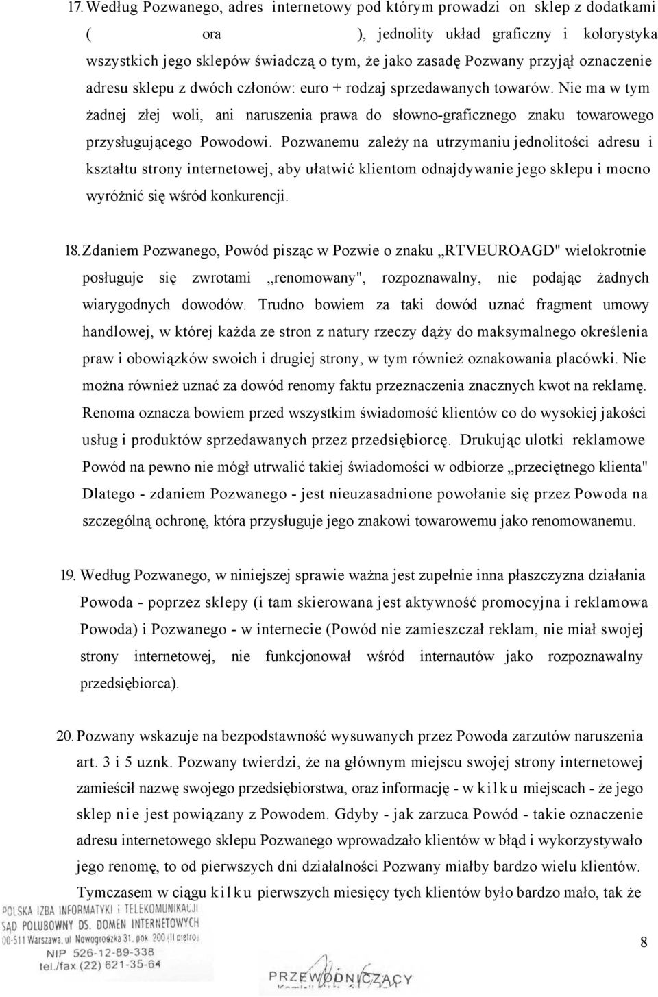 Nie ma w tym żadnej złej woli, ani naruszenia prawa do słowno-graficznego znaku towarowego przysługującego Powodowi.