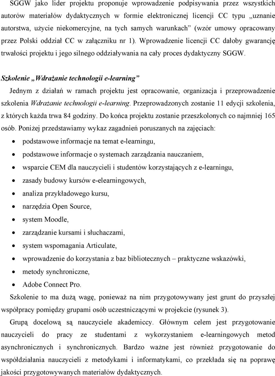 Wprowadzenie licencji CC dałoby gwarancję trwałości projektu i jego silnego oddziaływania na cały proces dydaktyczny SGGW.