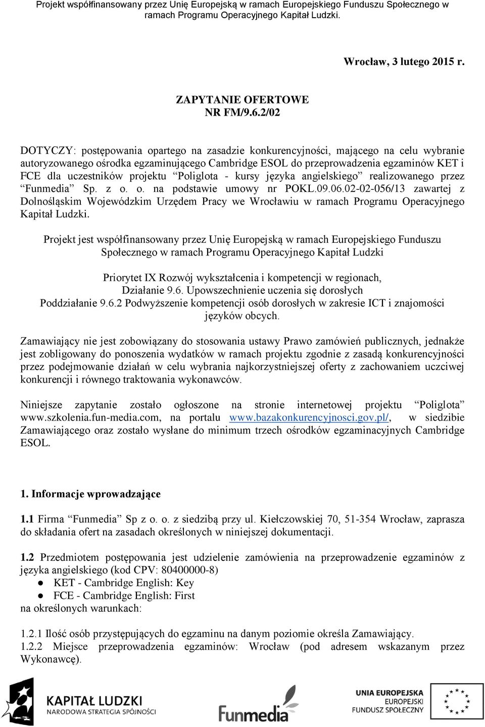 projektu Poliglota - kursy języka angielskiego realizowanego przez Funmedia Sp. z o. o. na podstawie umowy nr POKL.09.06.