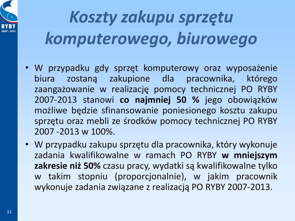 środków pomocy technicznej PO RYBY 2007-2013 w 100%.