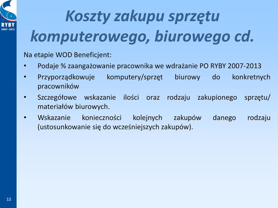 Przyporządkowuje komputery/sprzęt biurowy do konkretnych pracowników Szczegółowe wskazanie ilości