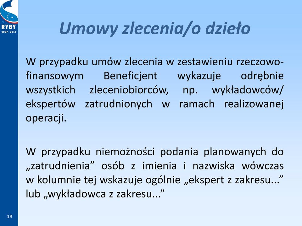 wykładowców/ ekspertów zatrudnionych w ramach realizowanej operacji.