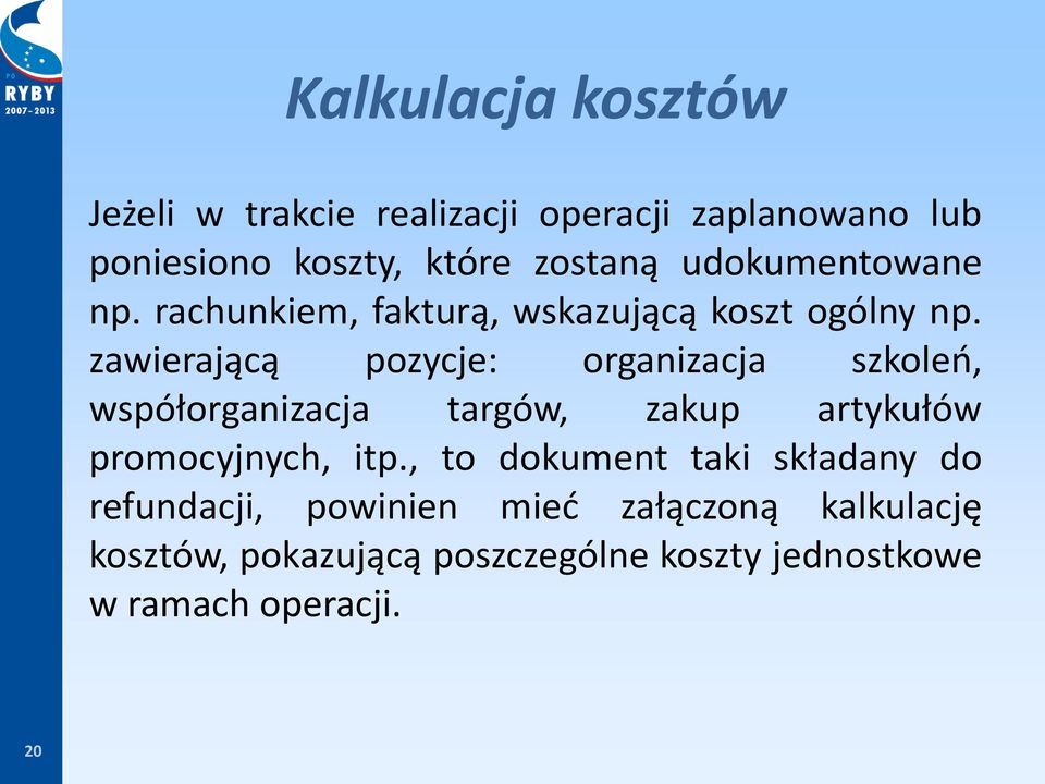 zawierającą pozycje: organizacja szkoleń, współorganizacja targów, zakup artykułów promocyjnych, itp.