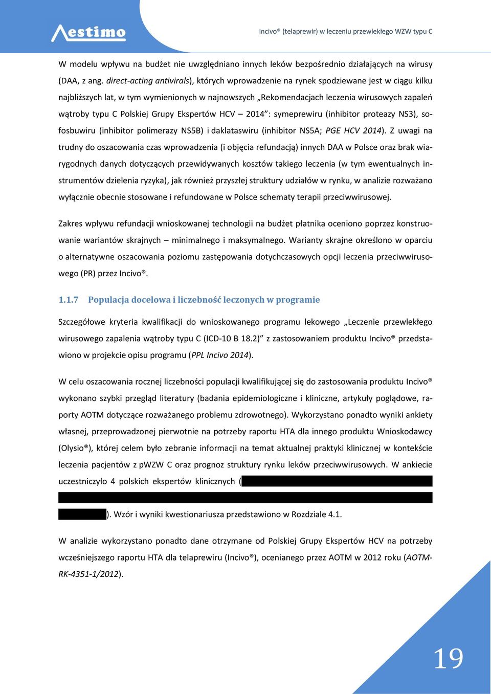 Polskiej Grupy Ekspertów HCV 2014 : symeprewiru (inhibitor proteazy NS3), sofosbuwiru (inhibitor polimerazy NS5B) i daklataswiru (inhibitor NS5A; PGE HCV 2014).