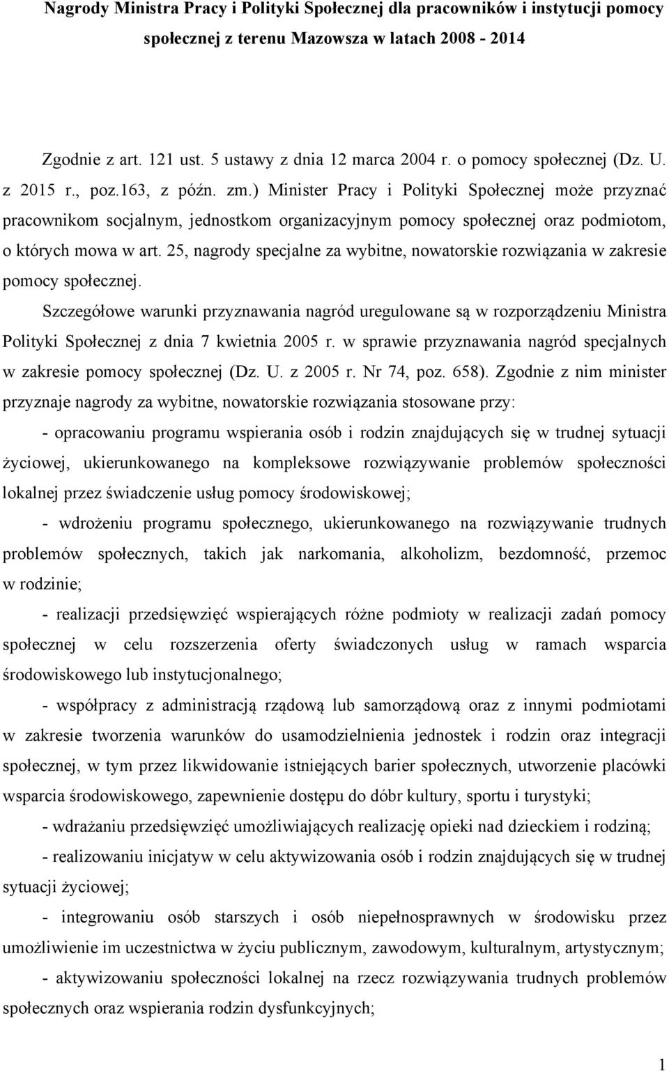 , nagrody specjalne za wybitne, nowatorskie rozwiązania w zakresie pomocy społecznej.