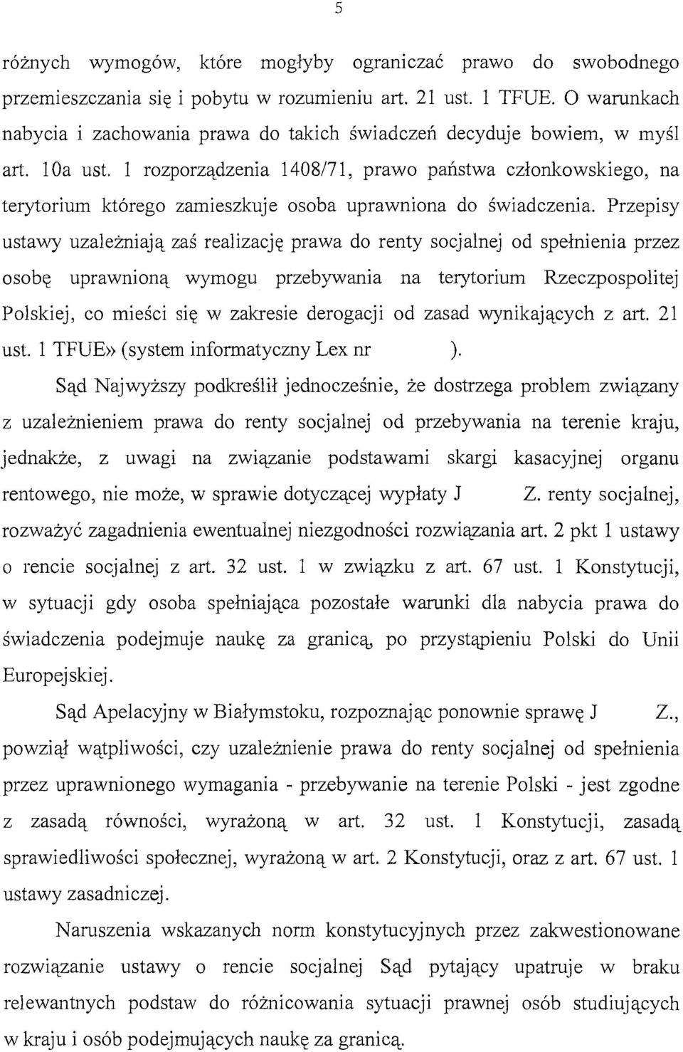 l rozporządzenia 1408171, prawo państwa członkowskiego, na terytorium którego zamieszkuje osoba uprawniona do świadczenia.