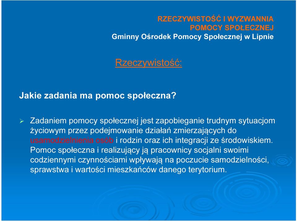 zmierzających do usamodzielnienia osób i rodzin oraz ich integracji ze środowiskiem.