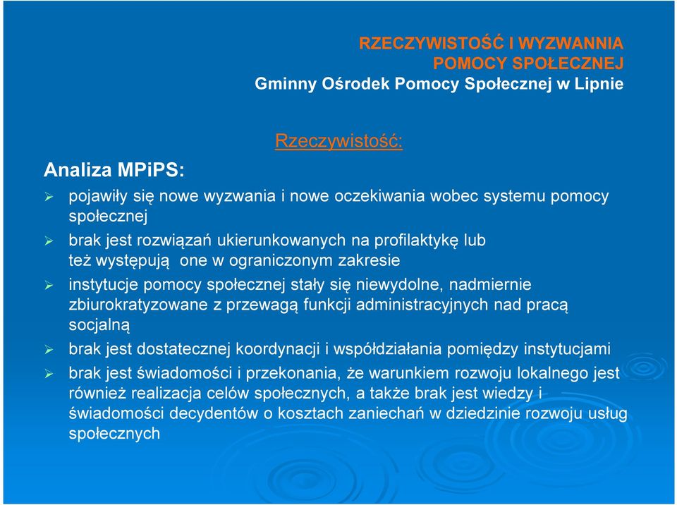 administracyjnych nad pracą socjalną brak jest dostatecznej koordynacji i współdziałania pomiędzy instytucjami brak jest świadomości i przekonania, że