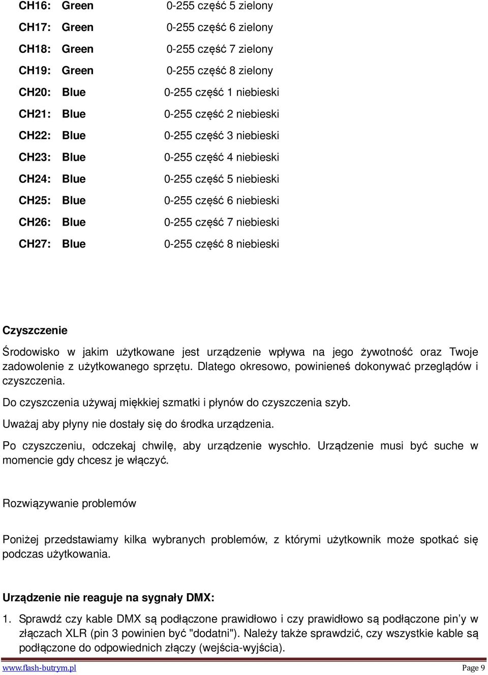 0-255 część 8 niebieski Czyszczenie Środowisko w jakim użytkowane jest urządzenie wpływa na jego żywotność oraz Twoje zadowolenie z użytkowanego sprzętu.