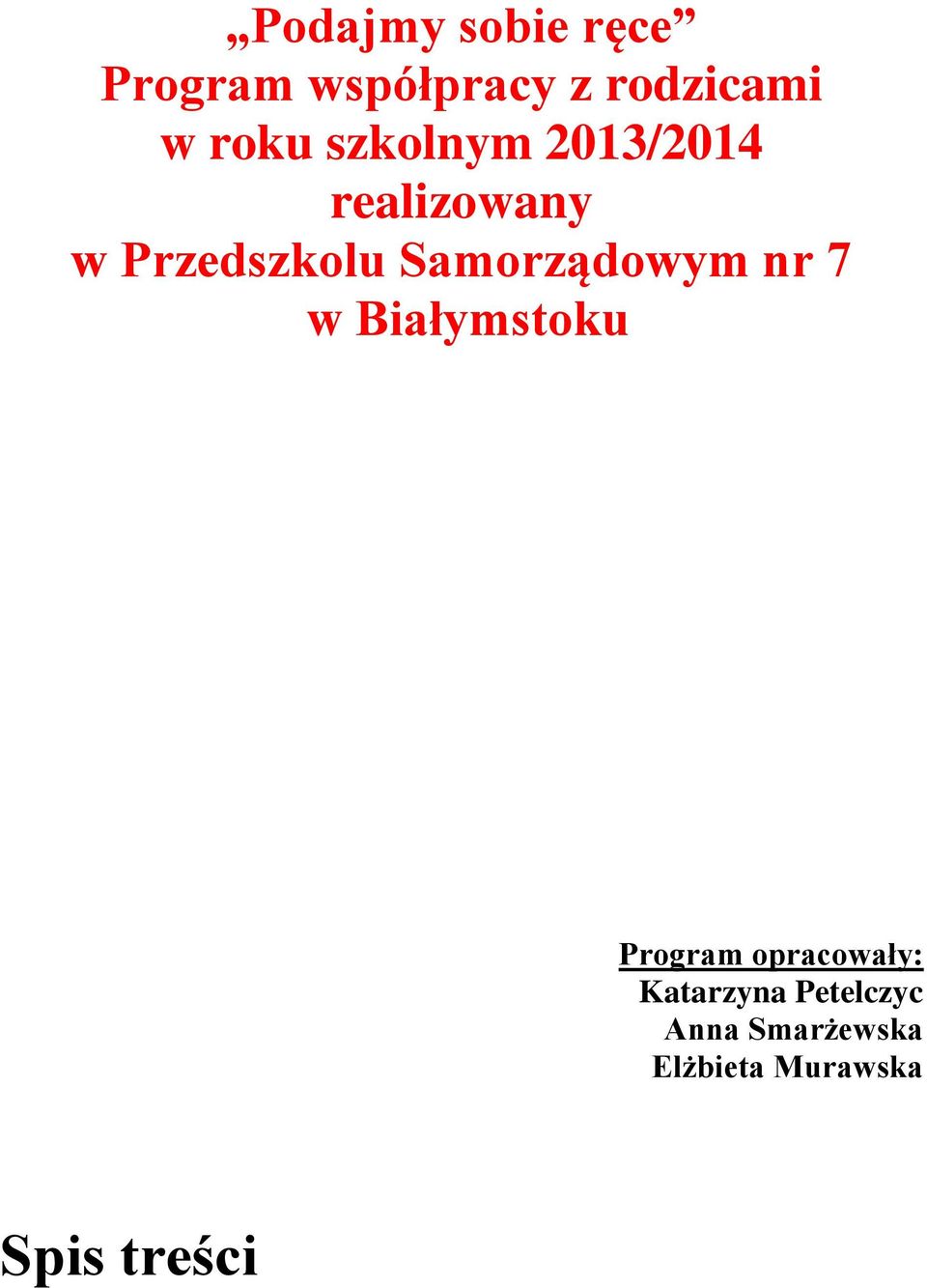 Samorządowym nr 7 w Białymstoku Program opracowały: