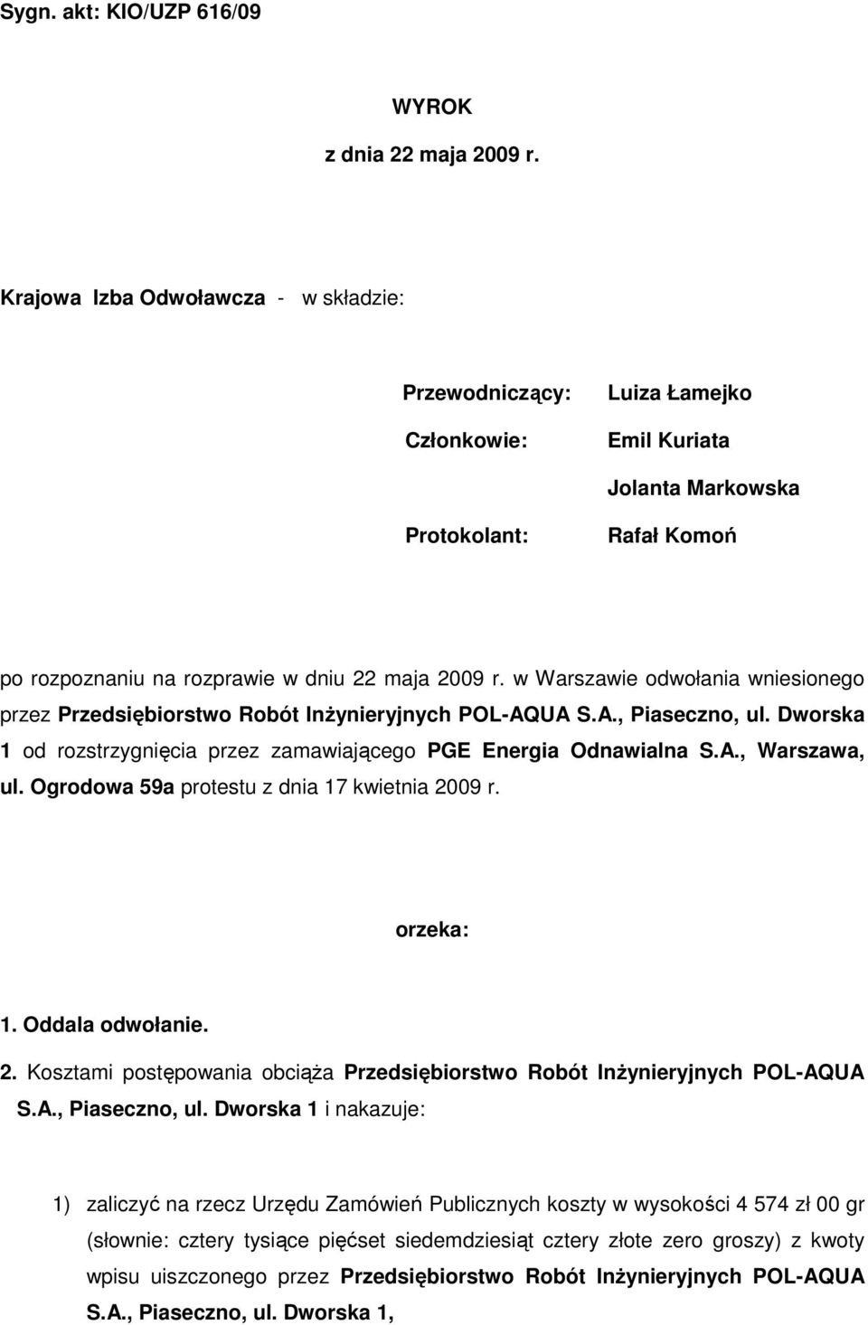 w Warszawie odwołania wniesionego przez Przedsiębiorstwo Robót InŜynieryjnych POL-AQUA S.A., Piaseczno, ul. Dworska 1 od rozstrzygnięcia przez zamawiającego PGE Energia Odnawialna S.A., Warszawa, ul.