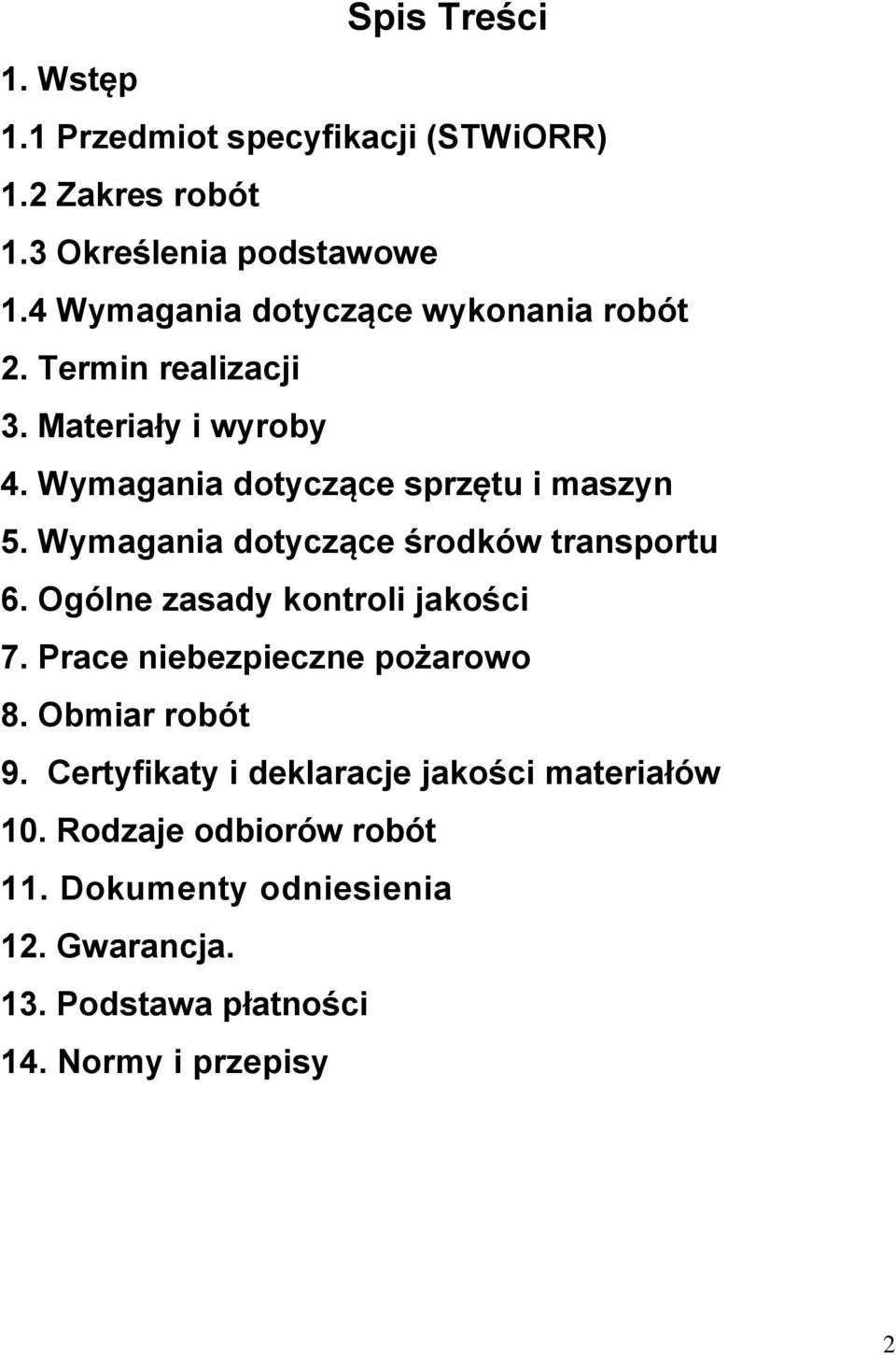 Wymagania dotyczące środków transportu 6. Ogólne zasady kontroli jakości 7. Prace niebezpieczne pożarowo 8. Obmiar robót 9.