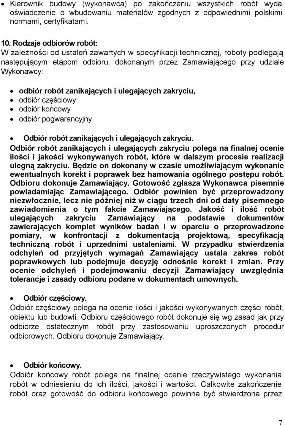 zanikających i ulegających zakryciu, odbiór częściowy odbiór końcowy odbiór pogwarancyjny Odbiór robót zanikających i ulegających zakryciu.