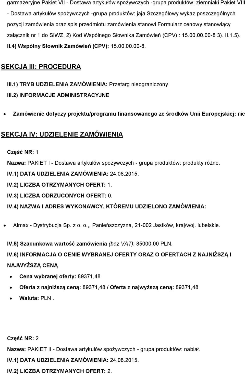 1.5). II.4) Wspólny Słownik Zamówień (CPV): 15.00.00.00-8. SEKCJA III: PROCEDURA III.1) TRYB UDZIELENIA ZAMÓWIENIA: Przetarg nieograniczony III.