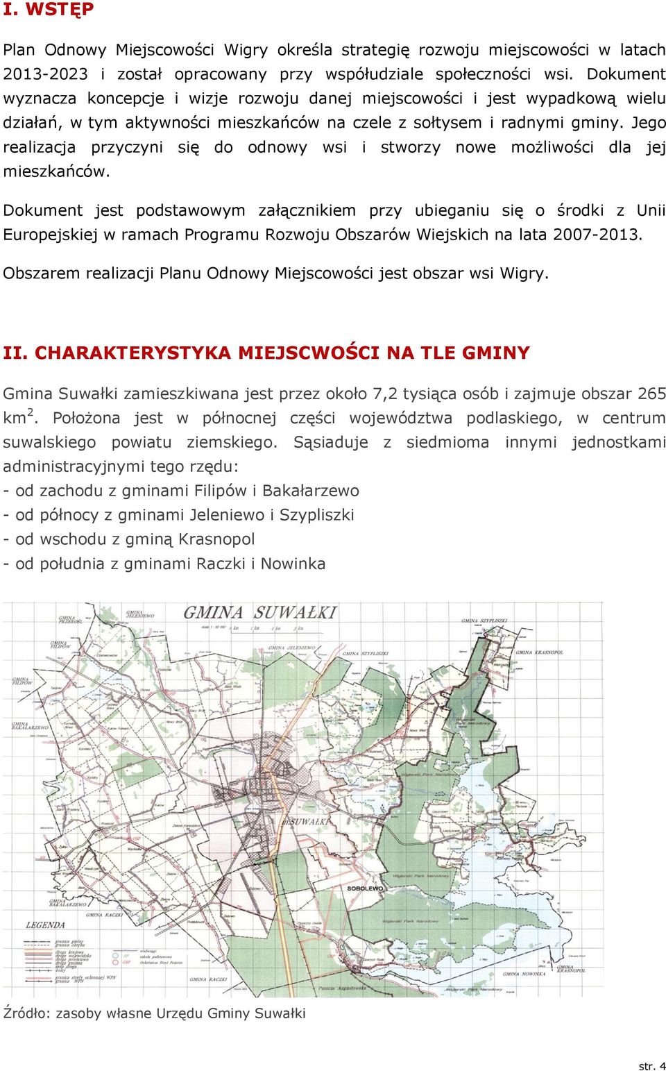 Jego realizacja przyczyni się do odnowy wsi i stworzy nowe możliwości dla jej mieszkańców.