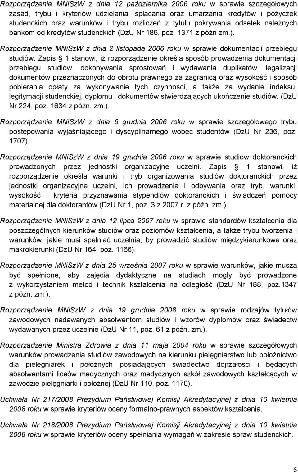 Rozporządzenie MNiSzW z dnia 2 listopada 2006 roku w sprawie dokumentacji przebiegu studiów.