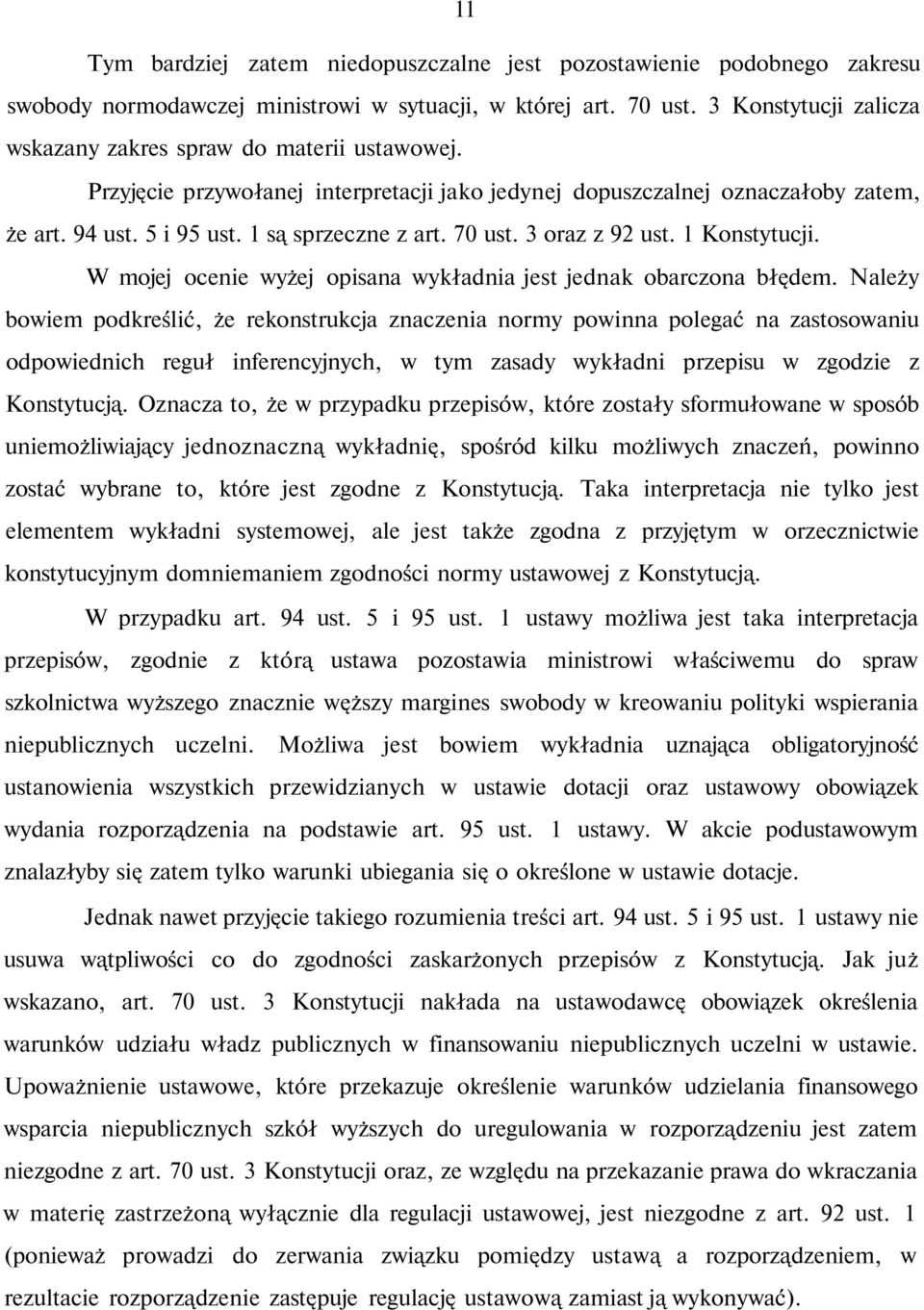 70 ust. 3 oraz z 92 ust. 1 Konstytucji. W mojej ocenie wyżej opisana wykładnia jest jednak obarczona błędem.