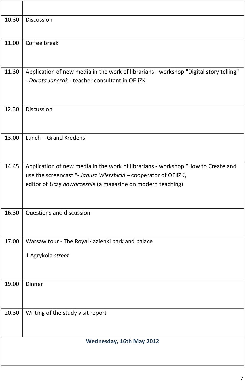 30 Discussion 13.00 Lunch Grand Kredens 14.