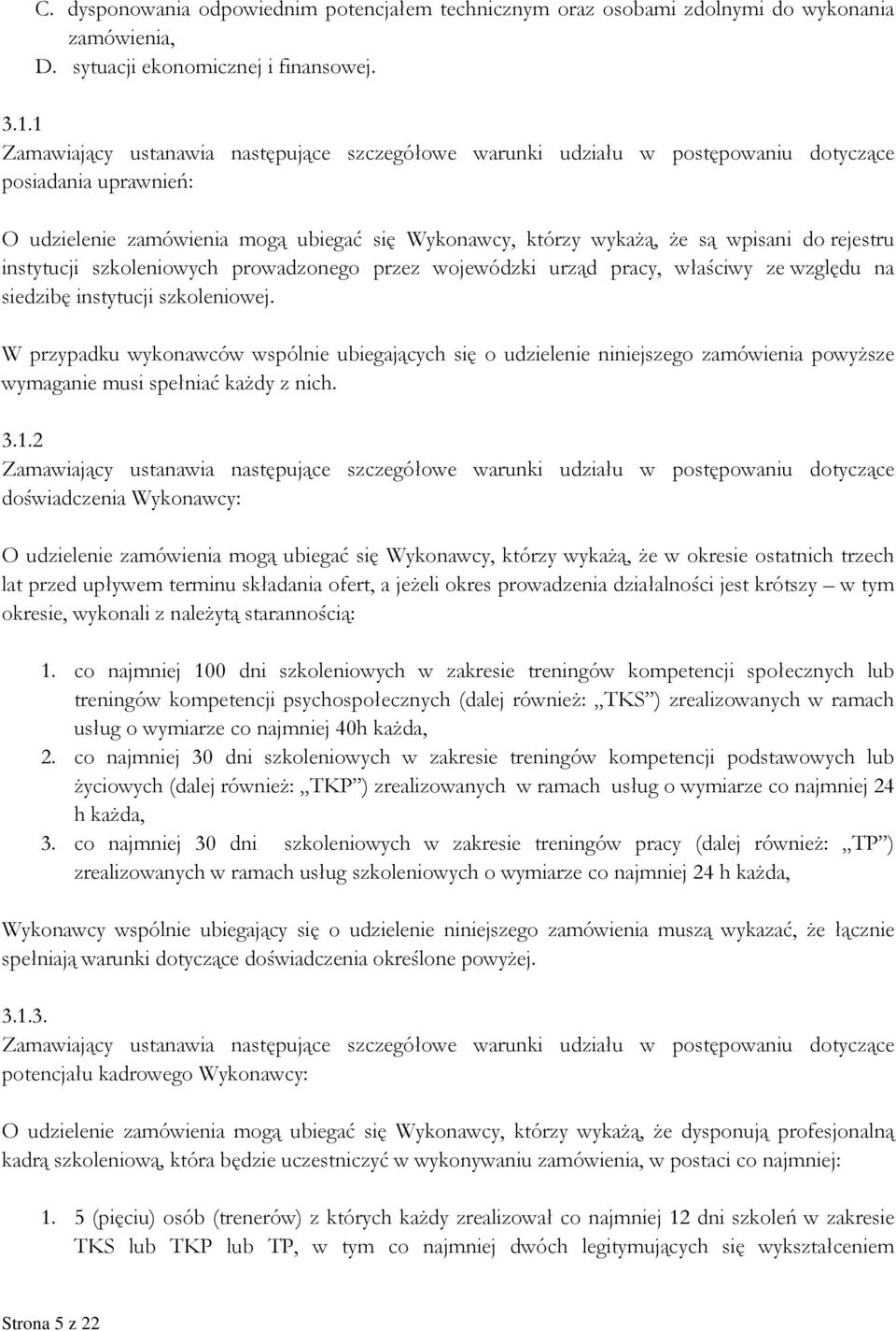 rejestru instytucji szkoleniowych prowadzonego przez wojewódzki urząd pracy, właściwy ze względu na siedzibę instytucji szkoleniowej.