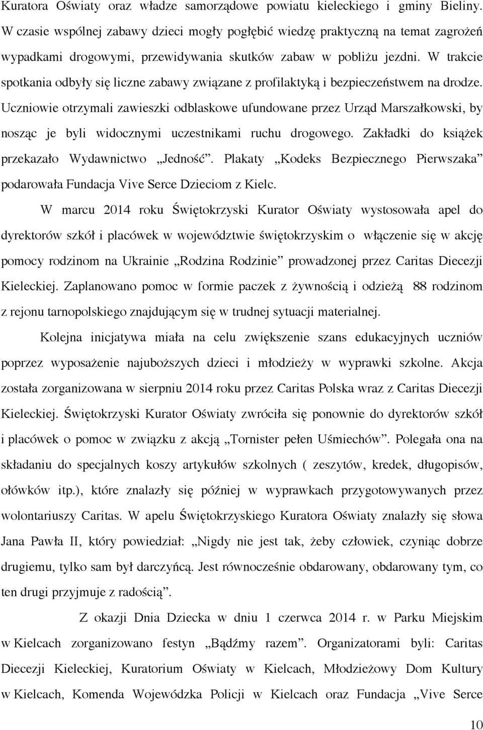 W trakcie spotkania odbyły się liczne zabawy związane z profilaktyką i bezpieczeństwem na drodze.