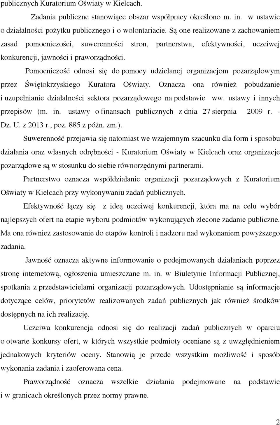 Pomocniczość odnosi się do pomocy udzielanej organizacjom pozarządowym przez Świętokrzyskiego Kuratora Oświaty.