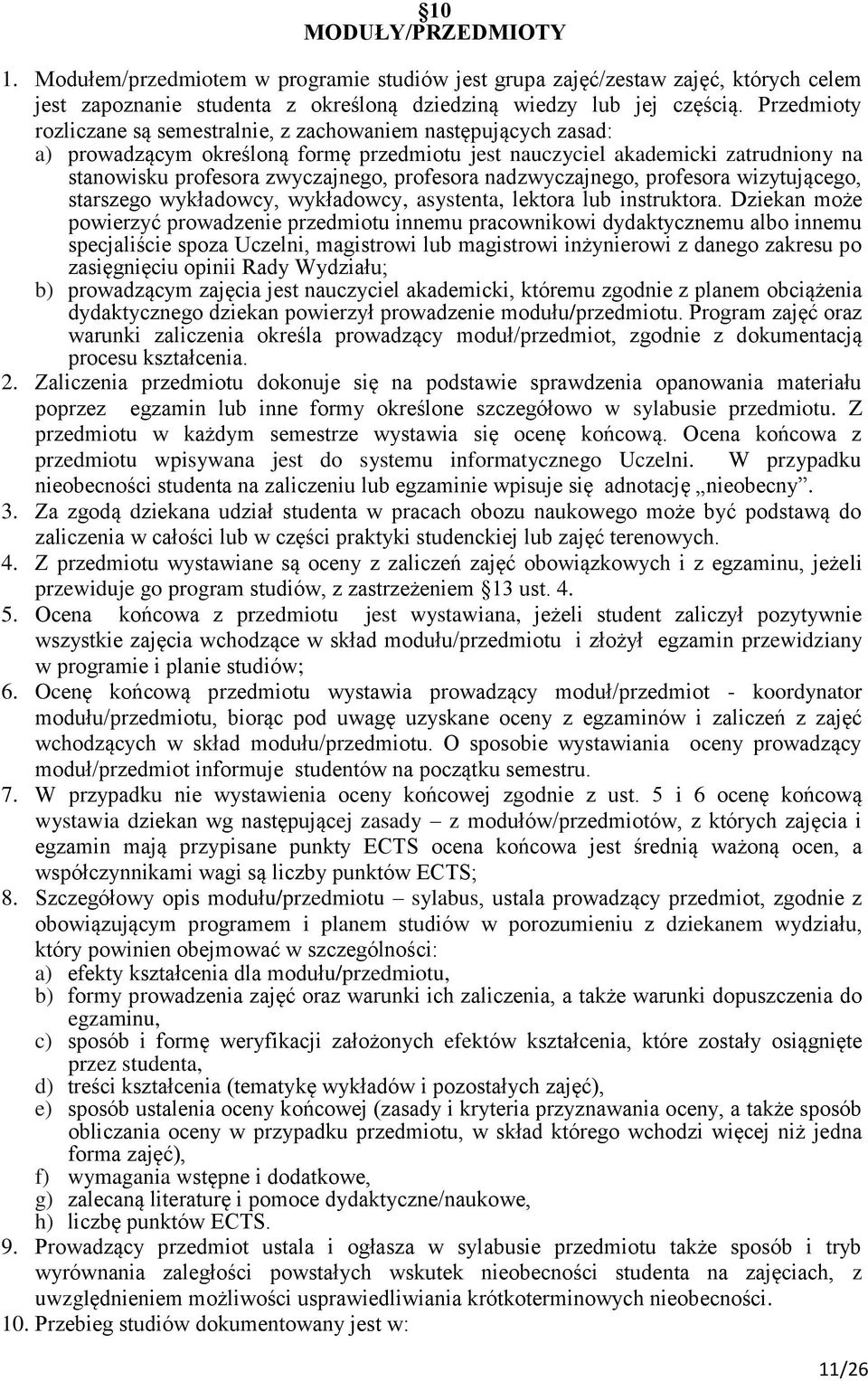 profesora nadzwyczajnego, profesora wizytującego, starszego wykładowcy, wykładowcy, asystenta, lektora lub instruktora.