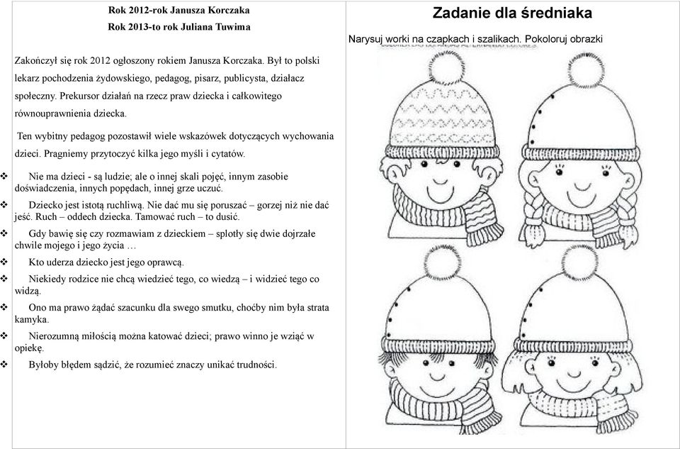 Ten wybitny pedagog pozostawił wiele wskazówek dotyczących wychowania dzieci. Pragniemy przytoczyć kilka jego myśli i cytatów.