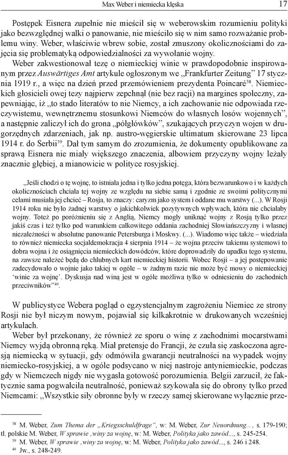 Weber zakwestionował tezę o niemieckiej winie w prawdopodobnie inspirowanym przez Auswärtiges Amt artykule ogłoszonym we Frankfurter Zeitung 17 stycznia 1919 r.