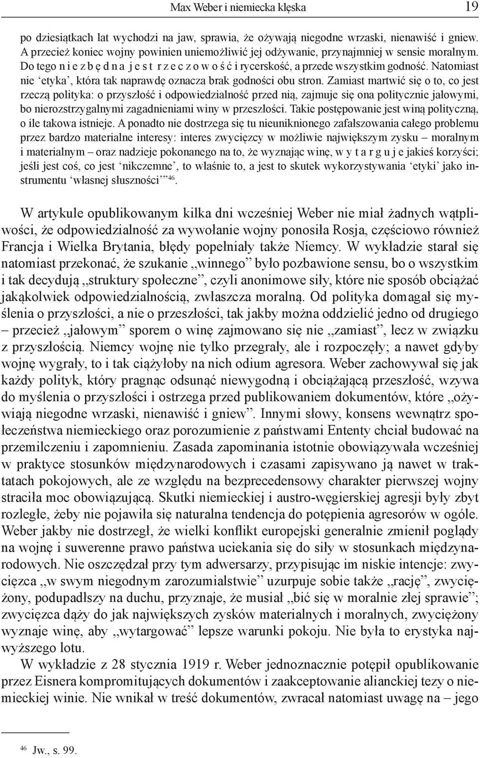 Natomiast nie etyka, która tak naprawdę oznacza brak godności obu stron.