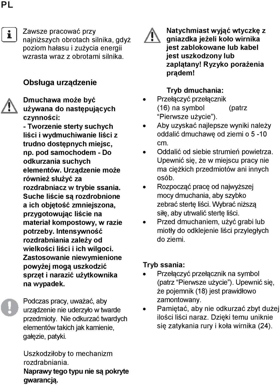 pod samochodem - Do odkurzania suchych elementów. Urządzenie może również służyć za rozdrabniacz w trybie ssania.