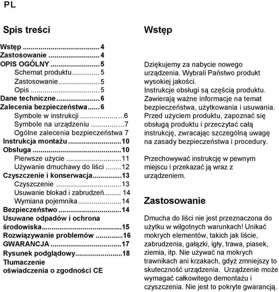 ..13 Czyszczenie... 13 Usuwanie blokad i zabrudzeń... 14 Wymiana pojemnika... 14 Bezpieczeństwo... 14 Usuwane odpadów i ochrona środowiska...15 Rozwiązywanie problemów...16 GWARANCJA.