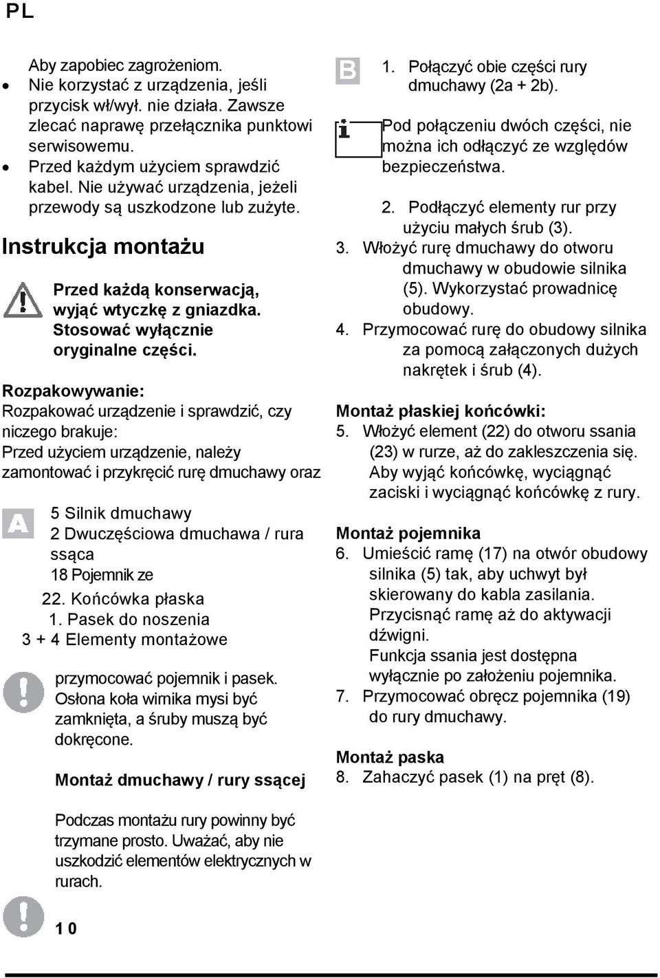 Rozpakowywanie: Rozpakować urządzenie i sprawdzić, czy niczego brakuje: Przed użyciem urządzenie, należy zamontować i przykręcić rurę dmuchawy oraz 5 Silnik dmuchawy 2 Dwuczęściowa dmuchawa / rura