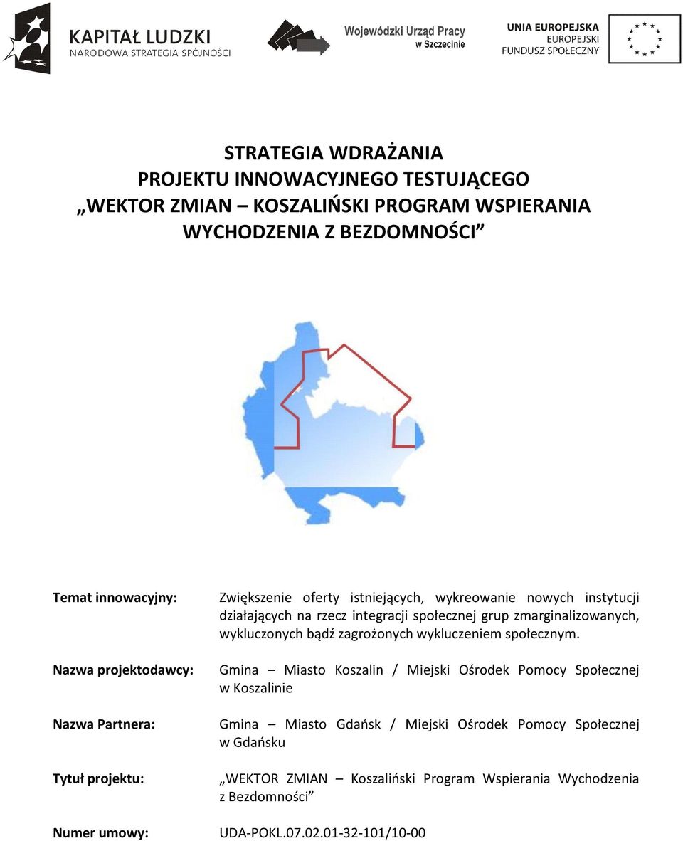 społecznej grup zmarginalizowanych, wykluczonych bądź zagrożonych wykluczeniem społecznym.