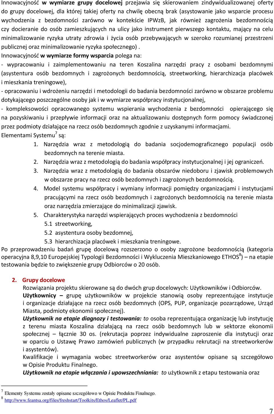 minimalizowanie ryzyka utraty zdrowia i życia osób przebywających w szeroko rozumianej przestrzeni publicznej oraz minimalizowanie ryzyka społecznego).