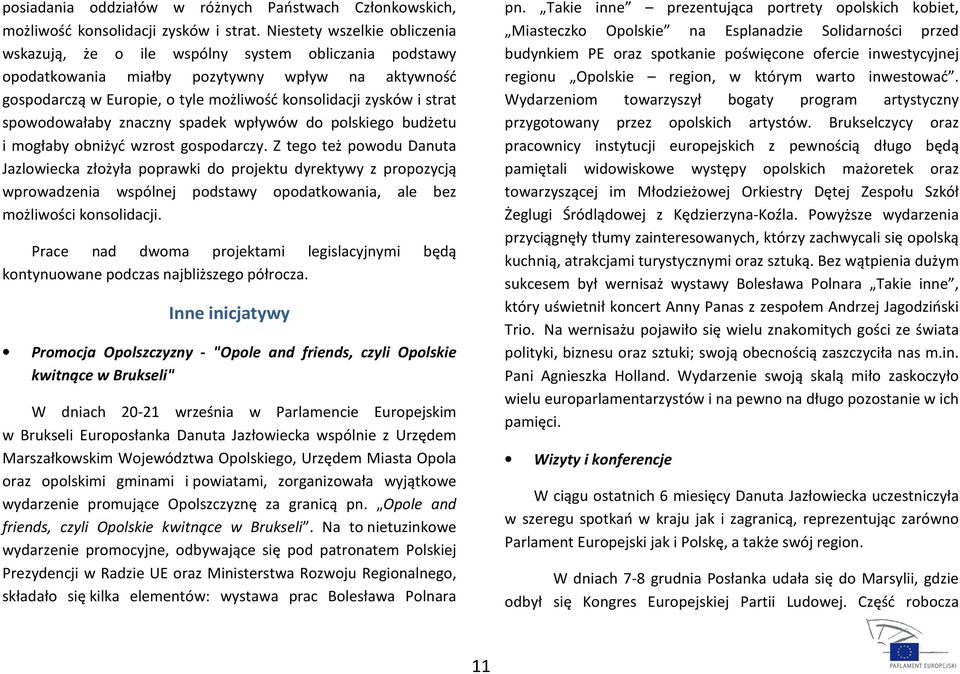 strat spowodowałaby znaczny spadek wpływów do polskiego budżetu i mogłaby obniżyć wzrost gospodarczy.