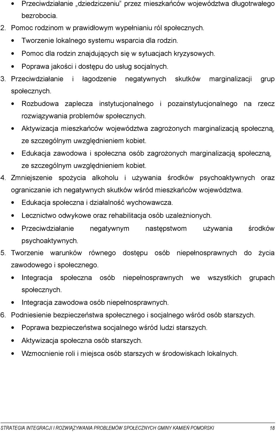 Rozbudowa zaplecza instytucjonalnego i pozainstytucjonalnego na rzecz rozwiązywania problemów społecznych.