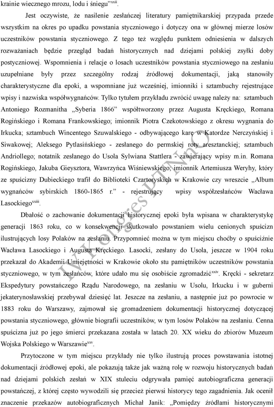 styczniowego. Z tego też względu punktem odniesienia w dalszych rozważaniach będzie przegląd badań historycznych nad dziejami polskiej zsyłki doby postyczniowej.