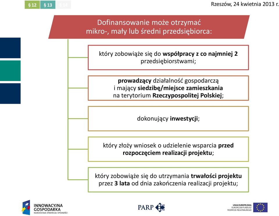 Rzeczypospolitej Polskiej; dokonujący inwestycji; który złoży wniosek o udzielenie wsparcia przed rozpoczęciem